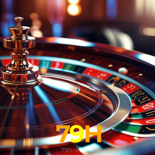 79H:Jogue nas roletas e experimente a verdadeira emoção do cassino!